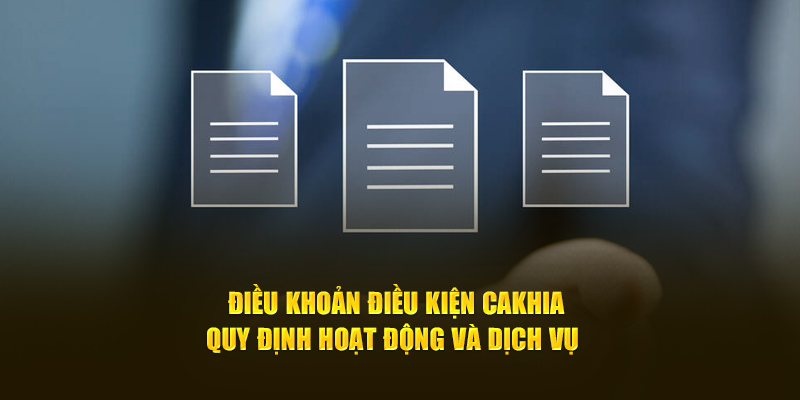 Điều Khoản Điều Kiện Cakhia